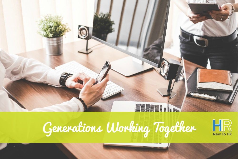 Generations Working Together. #NewToHR