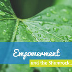 Empowerment and the Shamrock.. #NewToHR