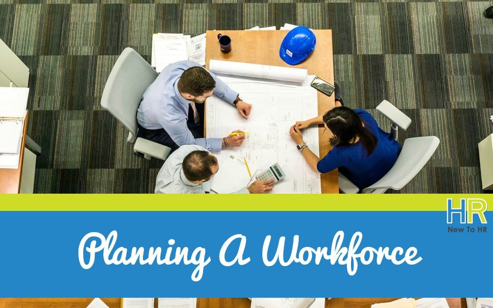 Planning A Workforce. #NewToHR