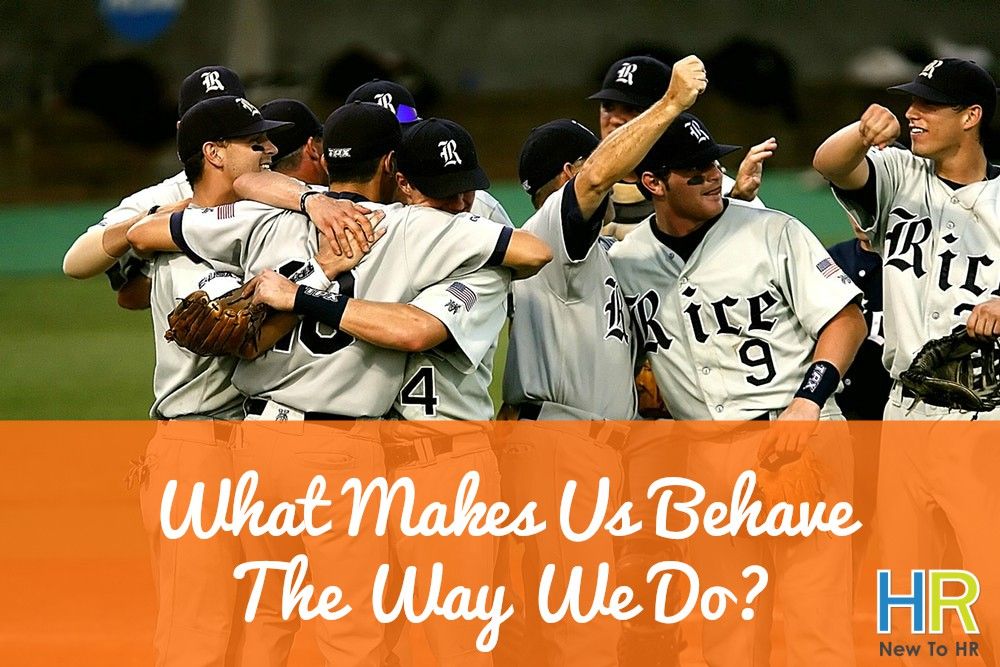 What Makes Us Behave The Way We Do. #NewToHR