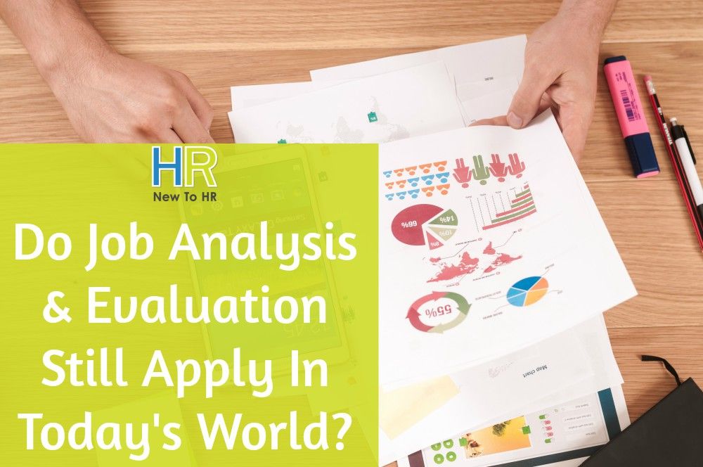 Do Job Analysis And Evaluation Still Apply In Todays World. #NewToHR