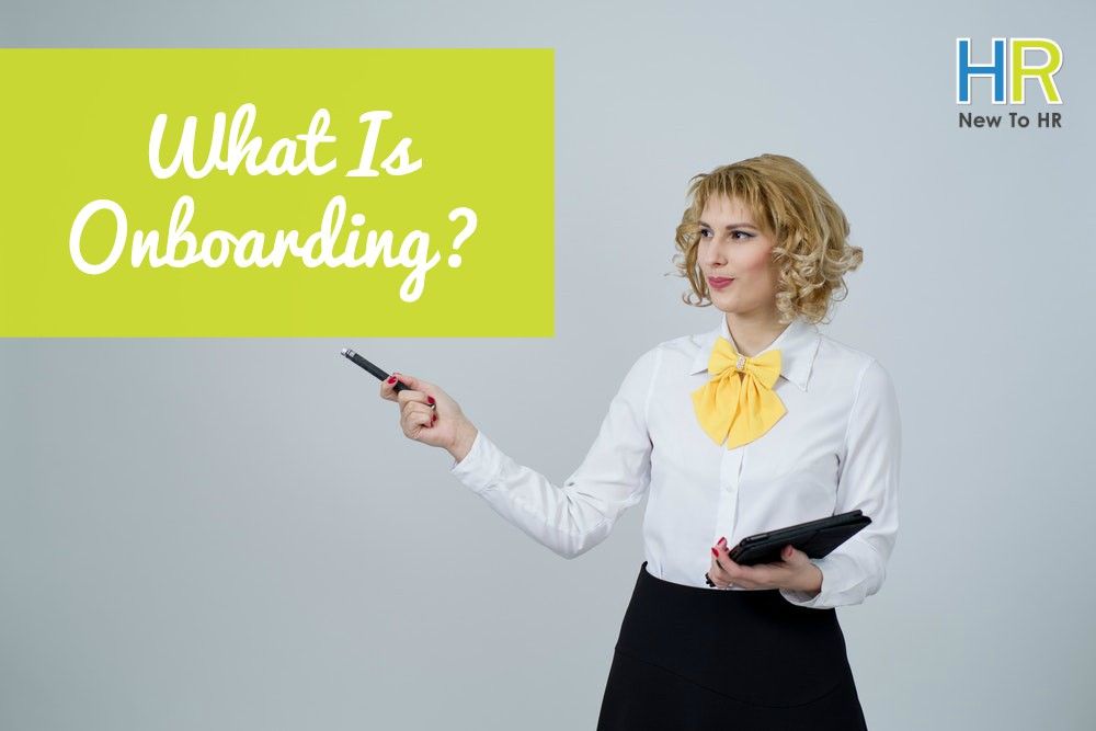 What Is Onboarding. #NewToHR