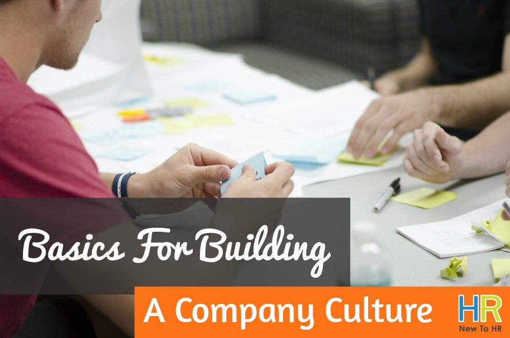 Basics For Building A Company Culture. #NewToHR