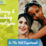 Exploring And Breaking Stereotypes In The HR Department #NewToHR