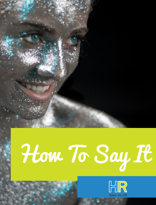 How To Say It. #NewToHR