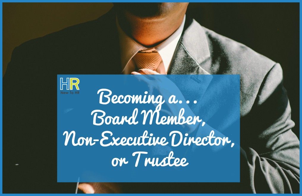Becoming a... Board Member, Non-Executive Director, or Trustee. @NewToHR