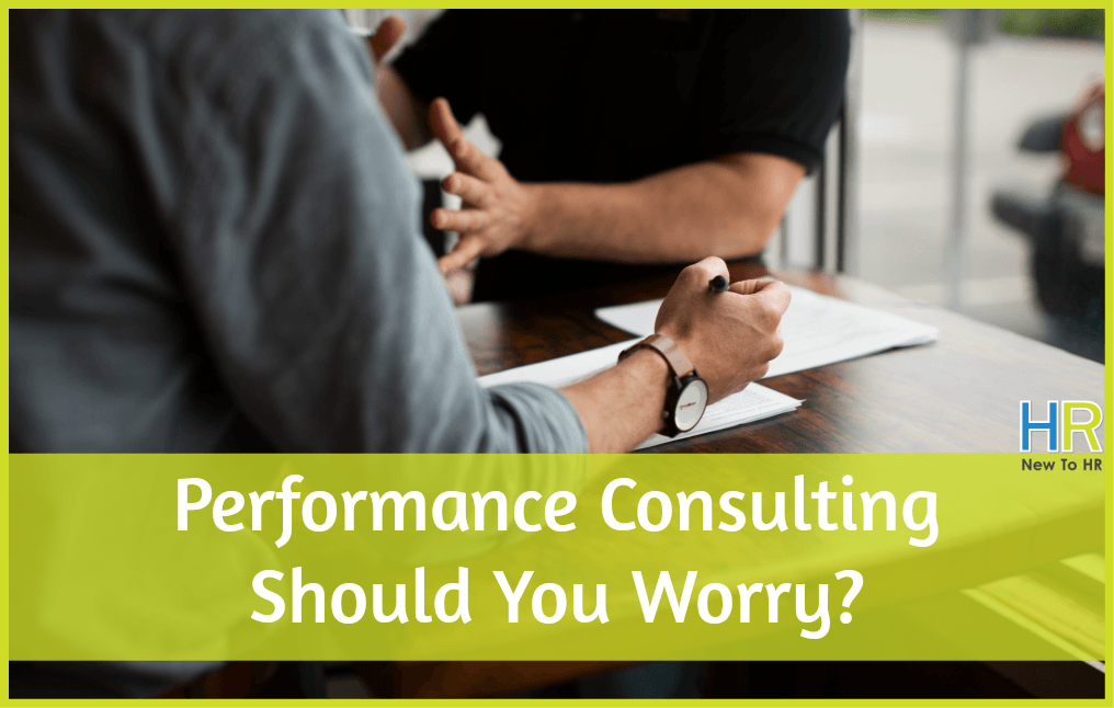 Performance Consulting - Should You Worry. #NewToHR