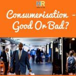 Consumerisation - Good Or Bad. newtohr.com