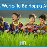 Why It Works To Be Happy At Work by newtohr.com