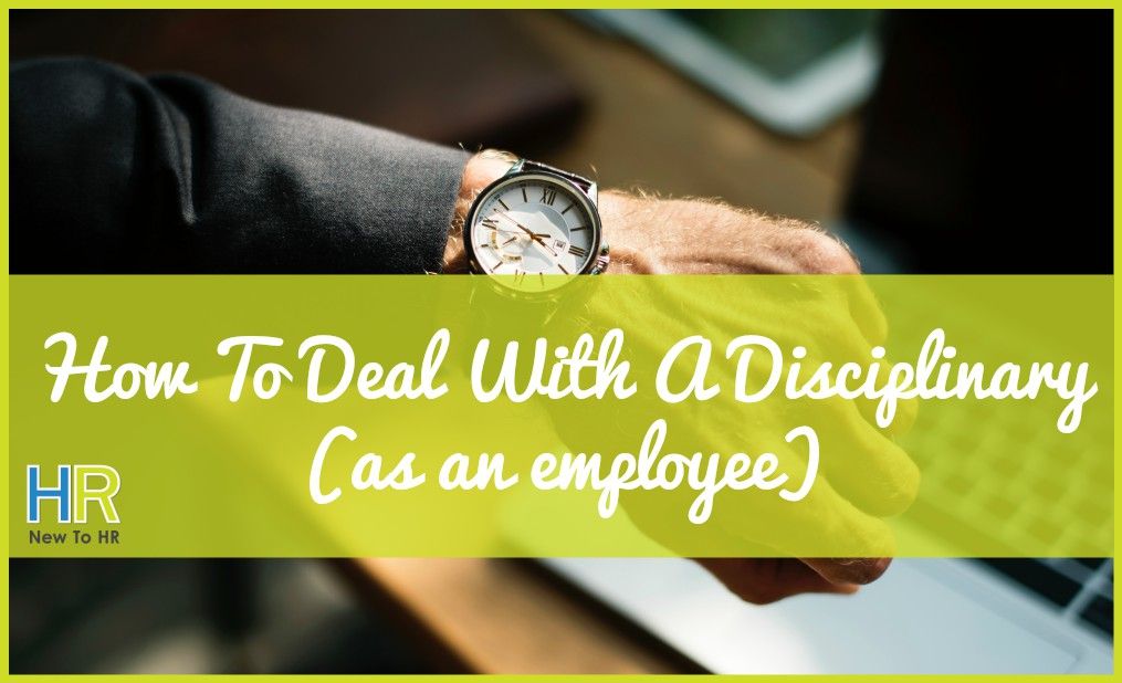 How To Deal With A Disciplinary. #NewToHR