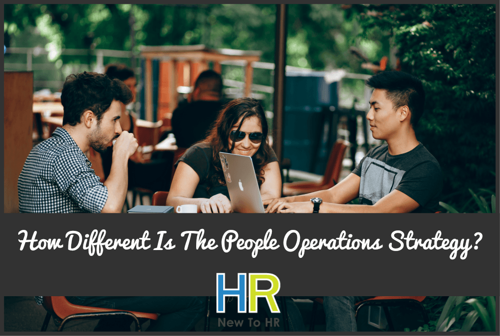 How Different Is The People Operations Strategy #NewToHR
