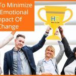 How To Minimize The Emotional Impact Of Change