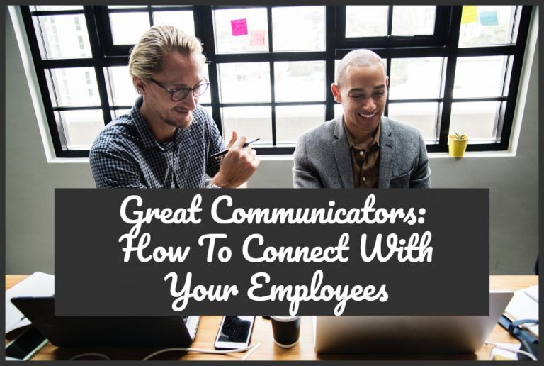 Great Communicators: How To Connect With Your Employees - New To HR