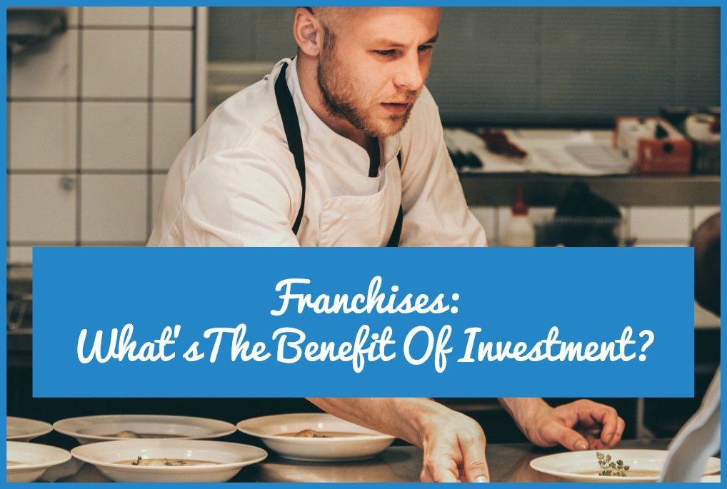 Franchises Whats The Benefit Of Investment by newtohr.com