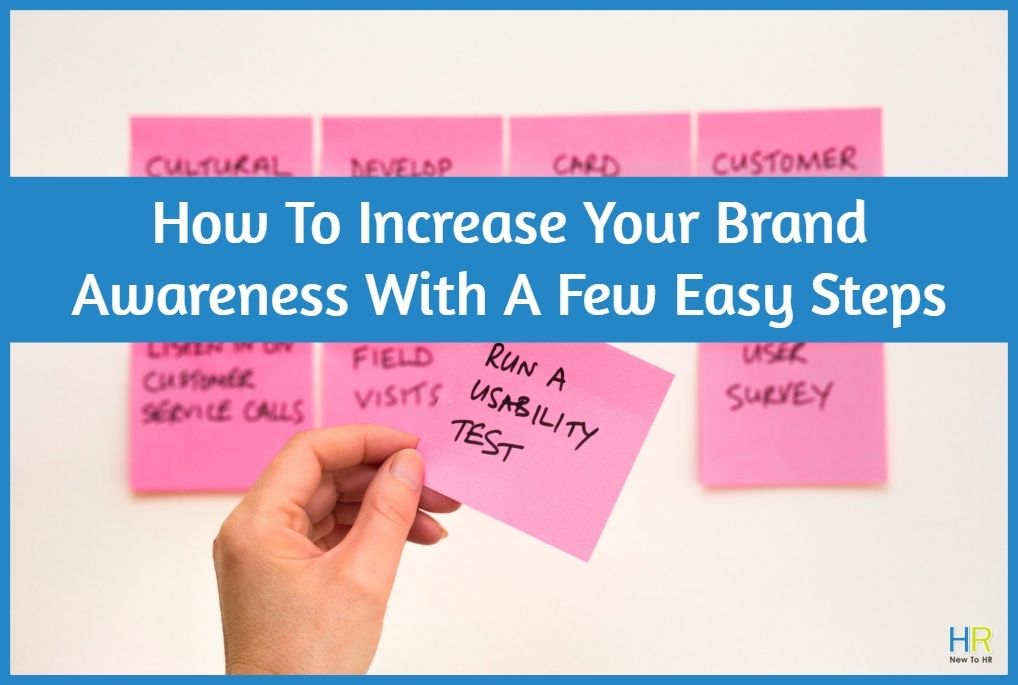 How To Increase Your Brand Awareness With A Few Easy Steps by newtohr.com