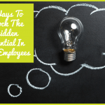 3 Ways To Unlock The Hidden Potential In Your Employees by newtohr.com