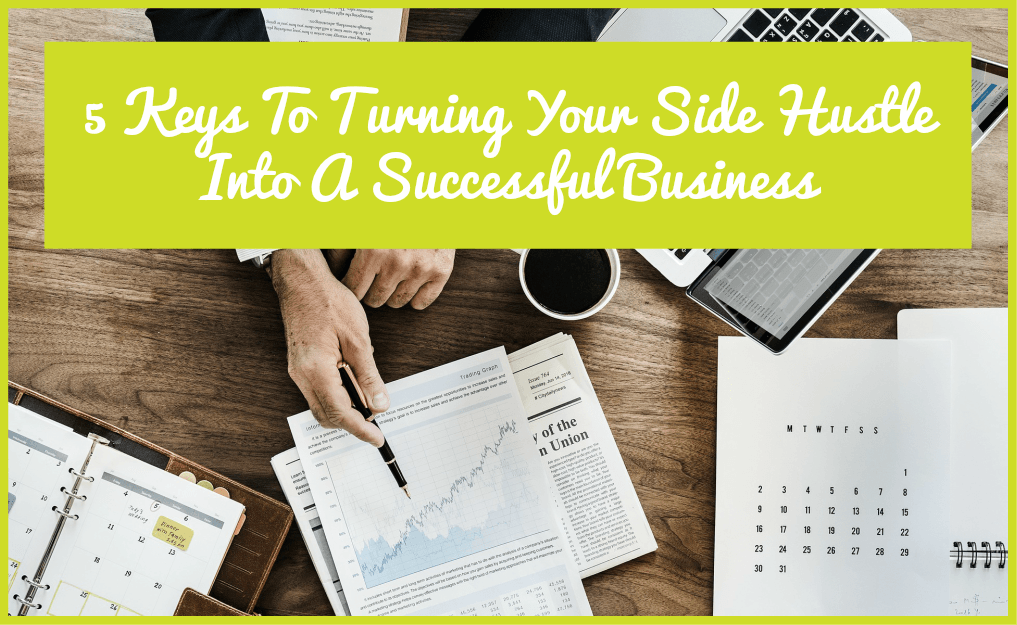 5 Keys To Turning Your Side Hustle Into A Successful Business by newtohr.com