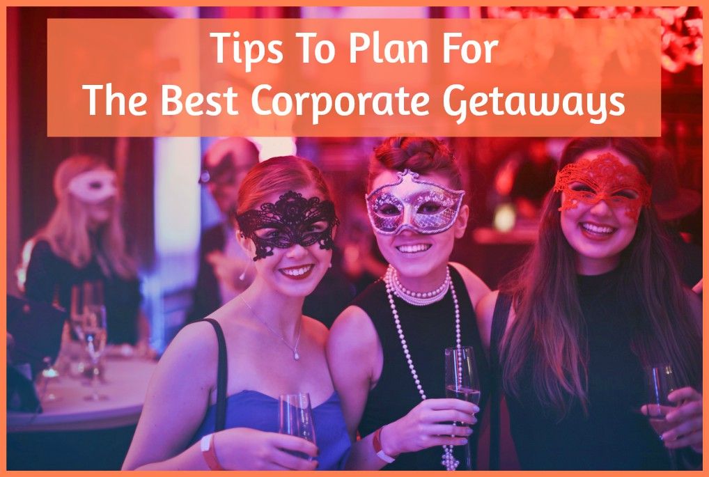 Tips To Plan For The Best Corporate Getaways by newtohr.com #NewToHR
