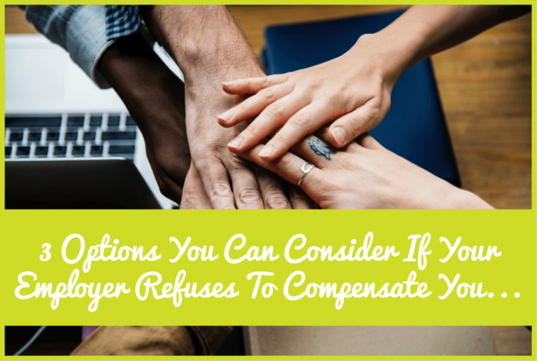 3 Options You Can Consider If Your Employer Refuses To Compensate You ...
