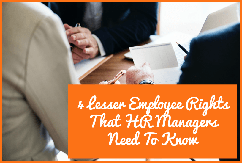 4 Lesser Employee Rights That HR Managers Need To Know by newtohr.com