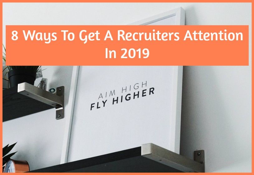 8 Ways To Get A Recruiters Attention In 2019 by newtohr.com