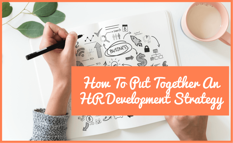 How To Put Together An HR Development Strategy by newtohr.com