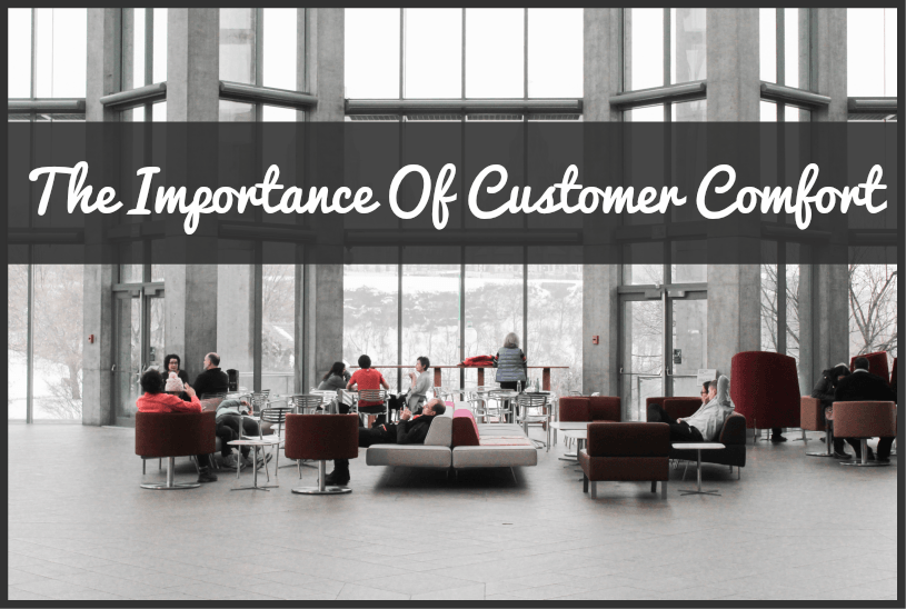 The Importance of Customer Comfort by newtohr.com