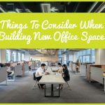 Things To Consider When Building New Office Space by newtohr.com