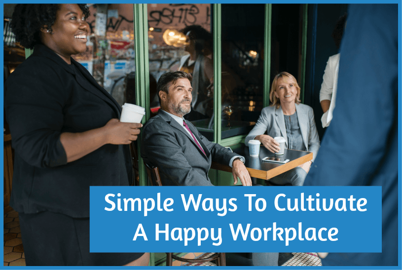 Simple Ways To Cultivate A Happy Workplace by newtohr.com