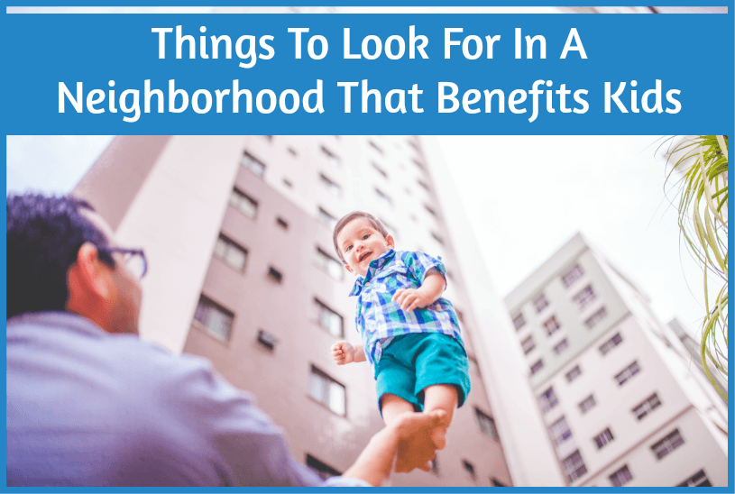 Things To Look For In A Neighborhood That Benefits Kids by newtohr.com