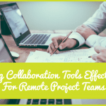 Using Collaboration Tools Effectively For Remote Project Teams by #NewToHR