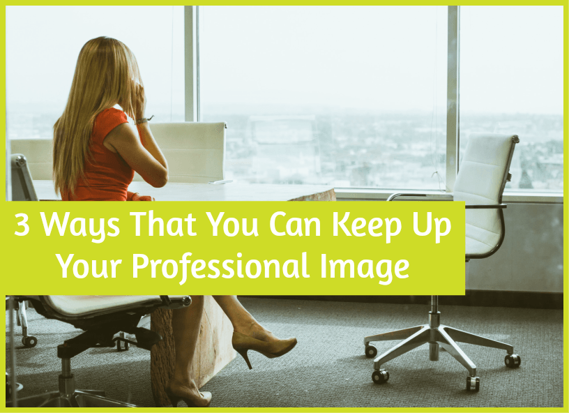 3 Ways That You Can Keep Up Your Professional Image by newtohr.com