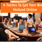 4 Tactics To Get Your Brand Noticed Online by newtohr.com