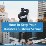 How To Keep Your Business Systems Secure by newtohr.com
