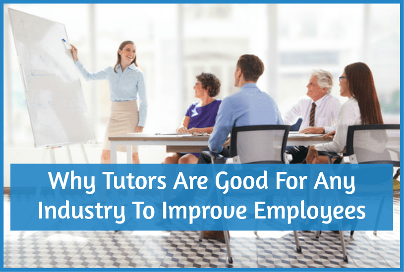 Why Tutors Are Good For Any Industry To Improve Employees by newtohr.com