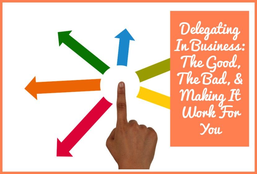 Delegating In Business The Good The Bad And Making It Work For You by newtohr.com