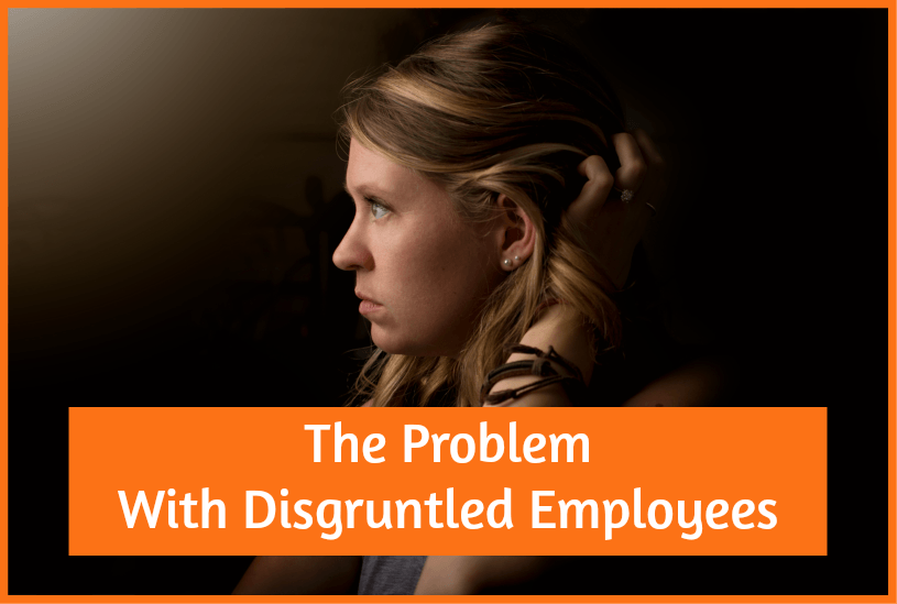 The Problem With Disgruntled Employees By #NewToHR