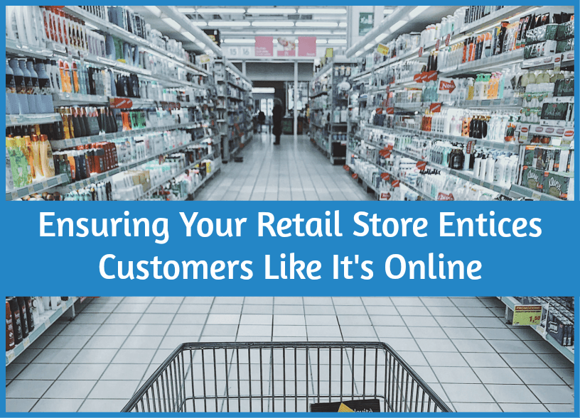 Ensuring Your Retail Store Entices Customers Like It's Online by #NewToHR