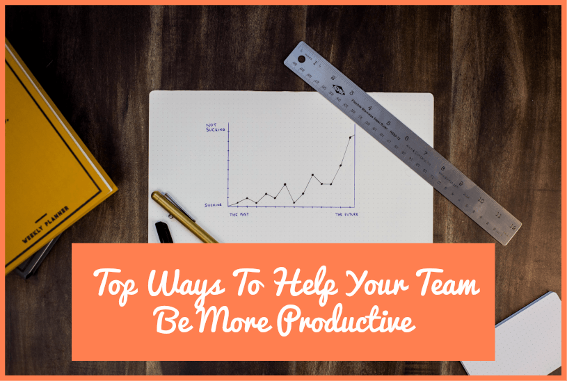 Top Ways To Help Your Team Be More Productive by newtohr.com