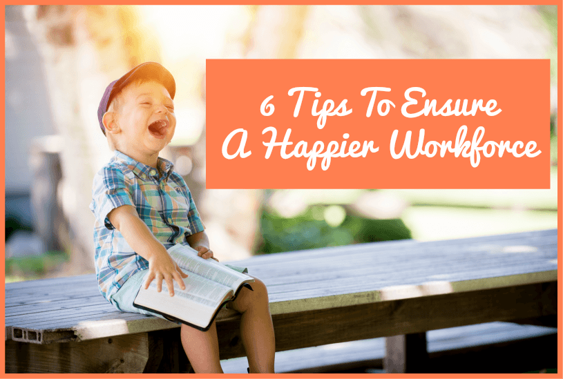6 Tips To Ensure A Happier Workforce by #NewToHR