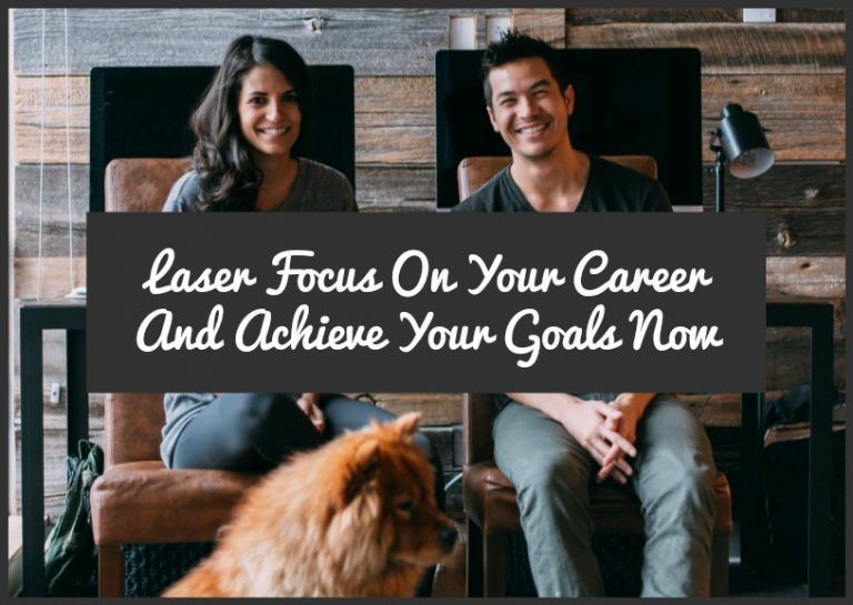 Laser Focus On Your Career And Achieve Your Goals Now New To HR