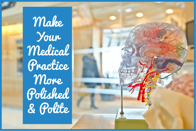 Make Your Medical Practice More Polished And Polite by #NewToHR