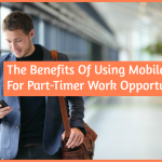 The Benefits Of Using Mobile Apps For Part-Timer Work Opportunities by newtohr.com