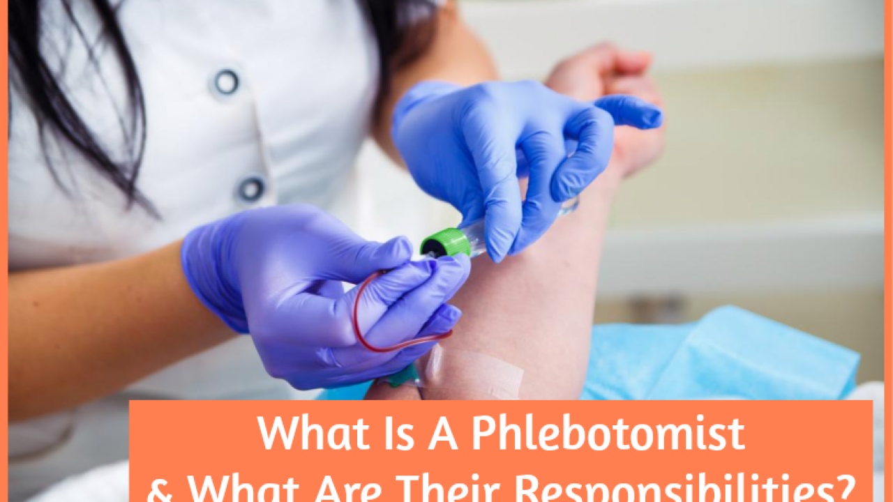 What Is A Phlebotomist And What Are Their Responsibilities? - New To HR