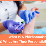 What Is A Phlebotomist And What Are Their Responsibilities by newtohr.com
