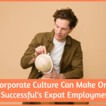 Why Corporate Culture Can Make Or Break A Successful's Expat Employment by newtohr.com