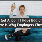 Will I Get A Job If I Have Bad Credit Here Is Why Employers Check by newtohr.com