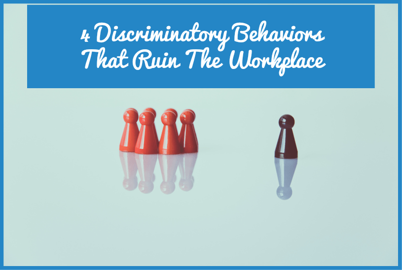 4 Discriminatory Behaviors That Ruin The Workplace by newtohr.com