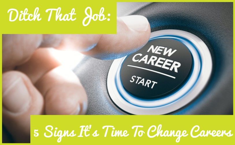Ditch That Job -5 Signs It Is Time To Change Careers by #NewToHR