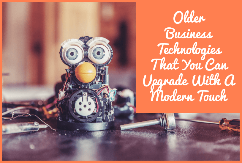 Older Business Technologies That Can Upgrade With A Modern Touch by #NewToHR